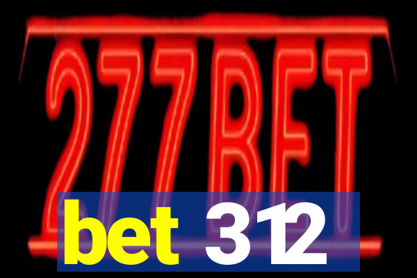 bet 312
